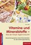 Vitamine und Mineralstoffe - Was der Körper täglich braucht!
