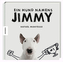Ein Hund namens Jimmy