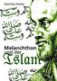 Melanchthon und der Islam - Ein Beitrag zur Klärung des Verhältnisses zwischen Christentum und Fremdreligionen in der Reformatio