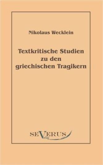 Textkritische Studien zu den griechischen Tragikern