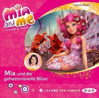 Mia and me - Mia und die geheimnisvolle Blüte, 1 Audio-CD