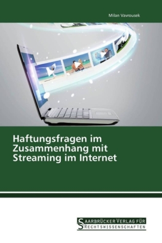Haftungsfragen im Zusammenhang mit Streaming im Internet