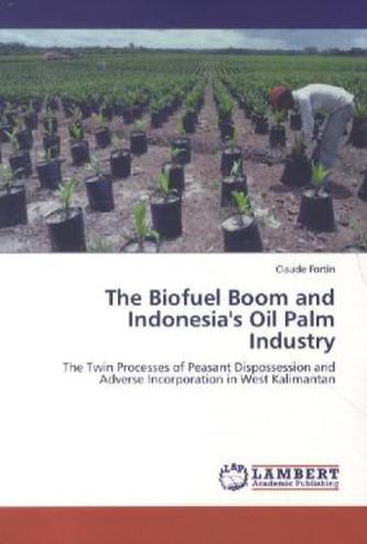 The Biofuel Boom and Indonesia's Oil Palm Industry