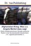 Afghanistan-Krieg. Was u.a. Angela Merkel dazu sagt