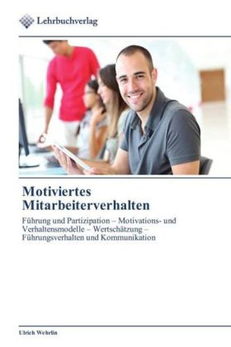 Motiviertes Mitarbeiterverhalten Motiviertes Mitarbeiterverhalten
