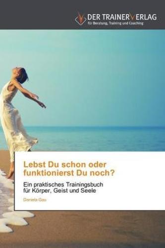 Lebst Du schon oder funktionierst Du noch?