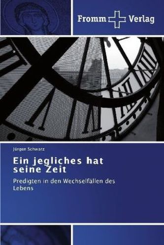 Ein jegliches hat seine Zeit