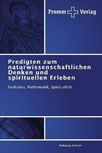 Predigten zum naturwissenschaftlichen Denken und spirituellen Erleben
