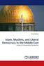 Islam, Muslims, and Liberal Democracy in the Middle East