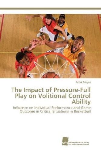 The Impact of Pressure-Full Play on Volitional Control Ability