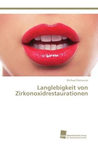 Langlebigkeit von Zirkonoxidrestaurationen