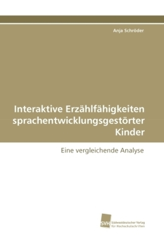 Interaktive Erzählfähigkeiten sprachentwicklungsgestörter Kinder Interaktive Erzählfähigkeiten sprachentwicklungsgestörter Kinder
