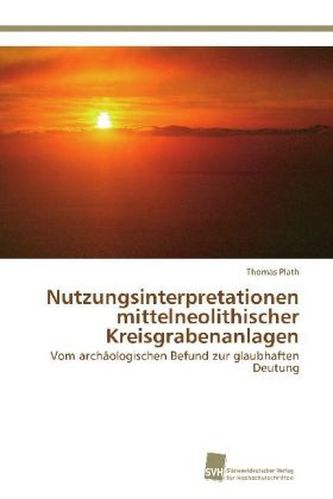 Nutzungsinterpretationen mittelneolithischer Kreisgrabenanlagen