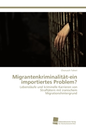 Migrantenkriminalität-ein importiertes Problem?