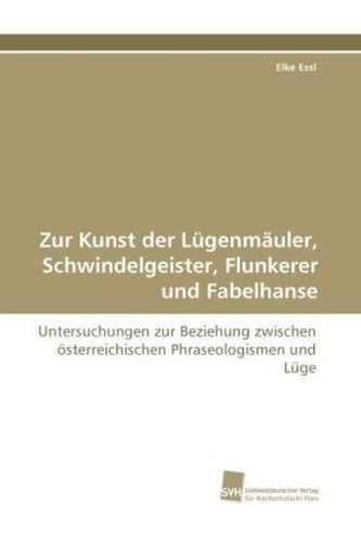 Zur Kunst der Lügenmäuler, Schwindelgeister, Flunkerer und Fabelhanse