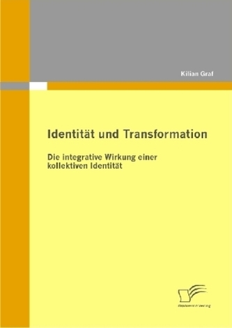 Identität und Transformation: Die integrative Wirkung einer kollektiven Identität