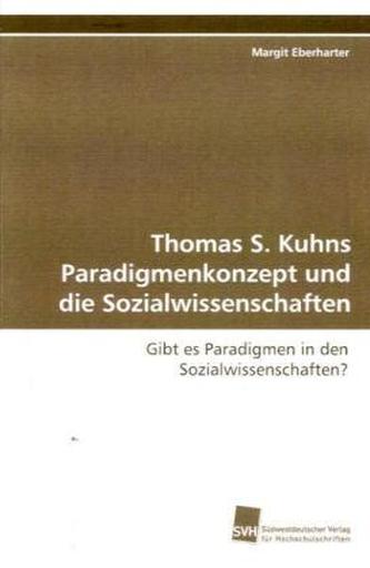 Thomas S. Kuhns Paradigmenkonzept und die Sozialwissenschaften