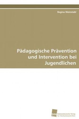 Pädagogische Prävention und Intervention bei Jugendlichen