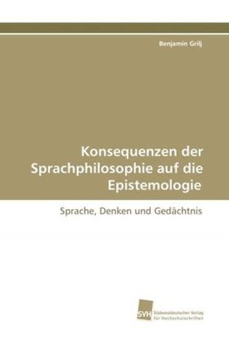 Konsequenzen der Sprachphilosophie auf die Epistemologie