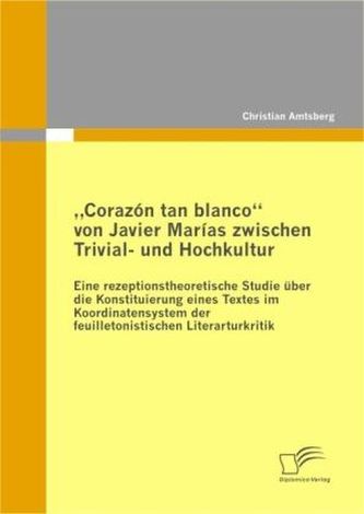 Corazón tan blanco - von Javier Marías zwischen Trivial- und Hochkultur Corazón tan blanco - von Javier Marías zwischen Trivial- und Hochkultur