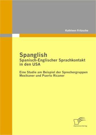 Spanglish: Spanisch-Englischer Sprachkontakt in den USA Spanglish: Spanisch-Englischer Sprachkontakt in den USA