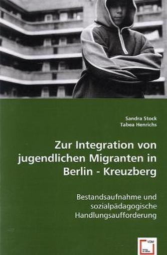 Zur Integration von jugendlichen Migranten in Berlin - Kreuzberg