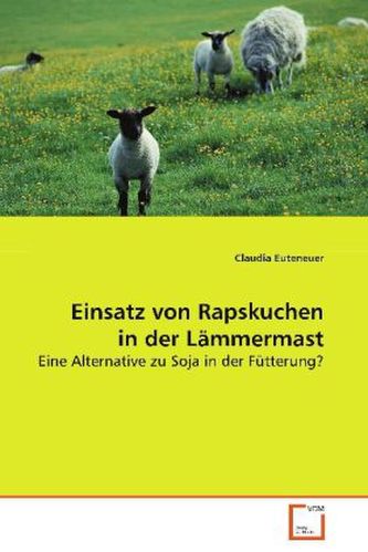 Einsatz von Rapskuchen in der Lämmermast