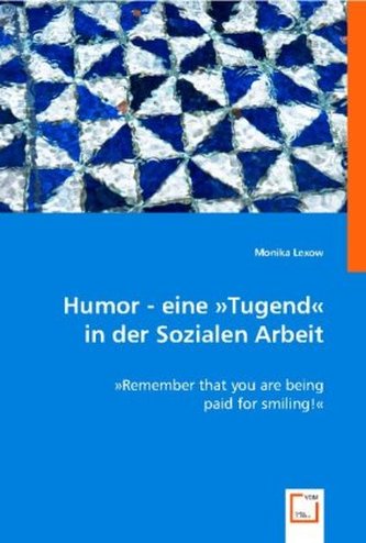 Humor - eine 'Tugend' in der Sozialen Arbeit