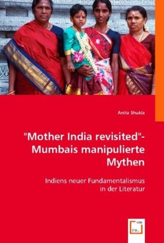 'Mother India revisited' - Mumbais manipulierte Mythen