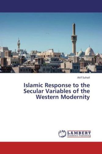 Islamic Response to the Secular Variables of the Western Modernity