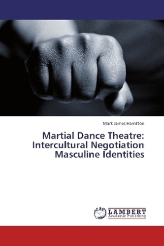 Martial Dance Theatre: Intercultural Negotiation Masculine Identities