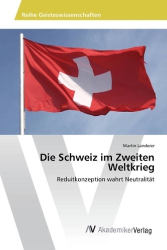 Die Schweiz im Zweiten Weltkrieg