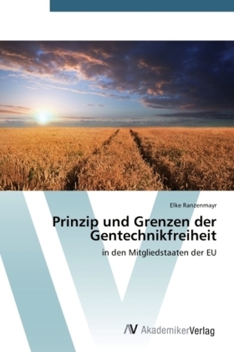 Prinzip und Grenzen der Gentechnikfreiheit