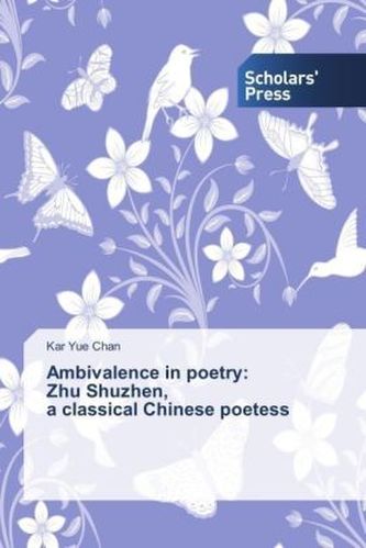 Ambivalence in poetry: Zhu Shuzhen, a classical Chinese poetess