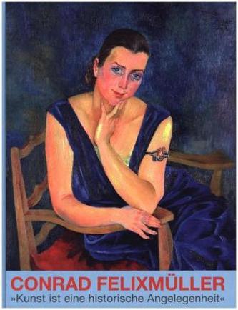 Conrad Felixmüller: Kunst ist eine historische Angelegenheit