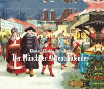 Klaubauf, Klöpfeln, Kletzenbrot: Der Münchner Adventskalender