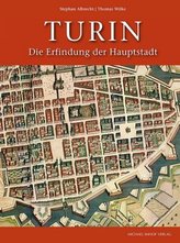 Turin. Die Erfindung der Hauptstadt