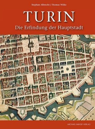 Turin. Die Erfindung der Hauptstadt