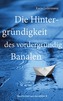 Die Hintergründigkeit des vordergründig Banalen