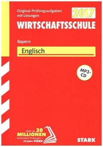 Wirtschaftsschule Bayern 2017 - Englisch, m. MP3-CD