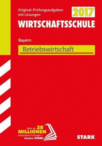 Wirtschaftsschule Bayern 2017 - Betriebswirtschaft
