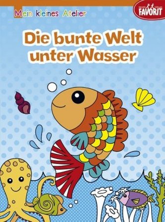 Mein kleines Atelier - Die bunte Welt unter Wasser
