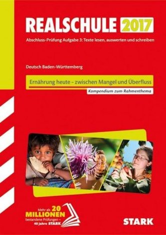 Realschule 2017 - Baden-Württemberg - Deutsch 'Ernährung heute - zwischen Mangel und Überfluss'