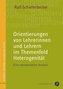 Orientierungen von Lehrerinnen und Lehrern im Themenfeld Heterogenität