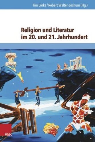 Religion und Literatur im 20. und 21. Jahrhundert