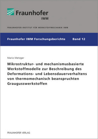 Mikrostruktur- und mechanismusbasierte Werkstoffmodelle zur Beschreibung des Deformations- und Lebensdauerverhaltens von thermom