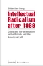 Intellectual Radicalism after 1989
