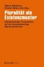 Pluralität als Existenzmuster