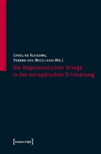 Die Napoleonischen Kriege in der europäischen Erinnerung