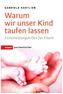 Warum wir unser Kind taufen lassen